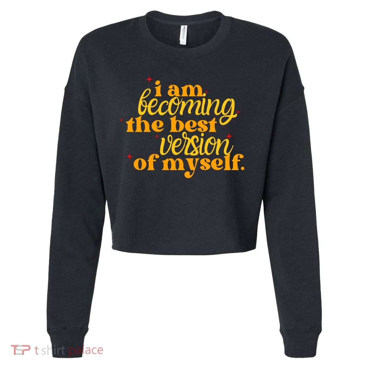 I Am Becoming The Best Version Of Myself Positive Quote Cropped Pullover Crew
