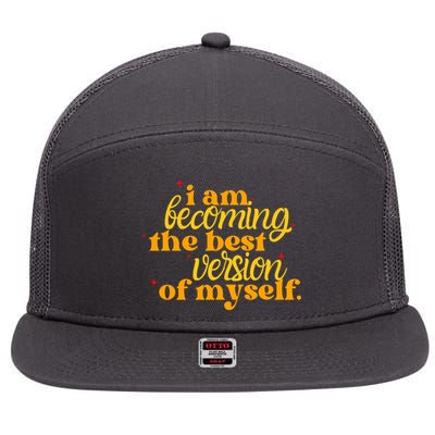 I Am Becoming The Best Version Of Myself Positive Quote 7 Panel Mesh Trucker Snapback Hat