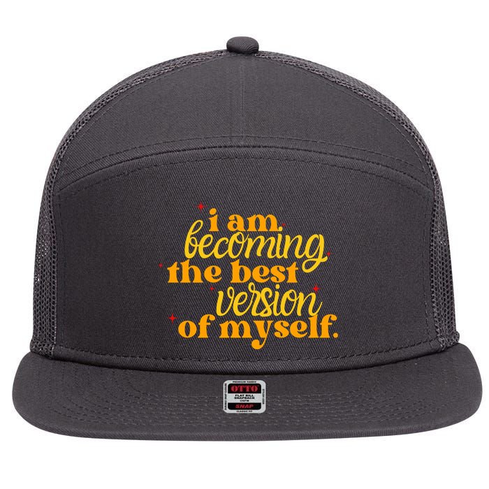 I Am Becoming The Best Version Of Myself Positive Quote 7 Panel Mesh Trucker Snapback Hat