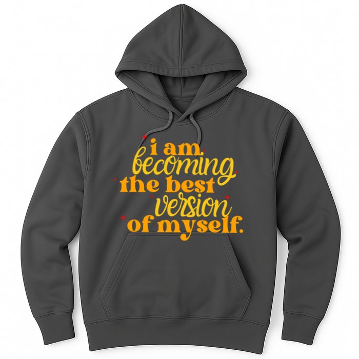 I Am Becoming The Best Version Of Myself Positive Quote Hoodie