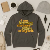I Am Becoming The Best Version Of Myself Positive Quote Hoodie