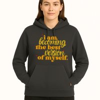 I Am Becoming The Best Version Of Myself Positive Quote Hoodie