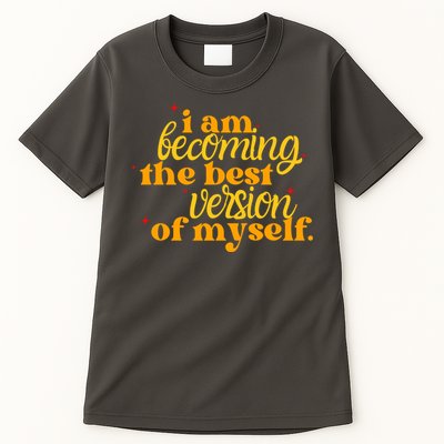 I Am Becoming The Best Version Of Myself Positive Quote Tall T-Shirt