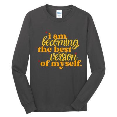 I Am Becoming The Best Version Of Myself Positive Quote Tall Long Sleeve T-Shirt