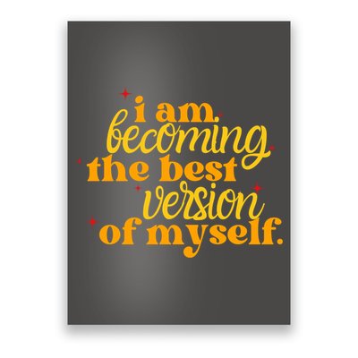 I Am Becoming The Best Version Of Myself Positive Quote Poster