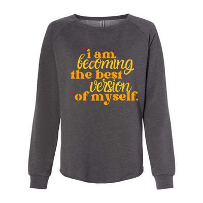 I Am Becoming The Best Version Of Myself Positive Quote Womens California Wash Sweatshirt