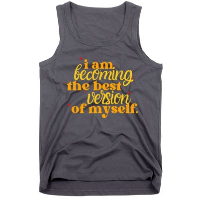 I Am Becoming The Best Version Of Myself Positive Quote Tank Top
