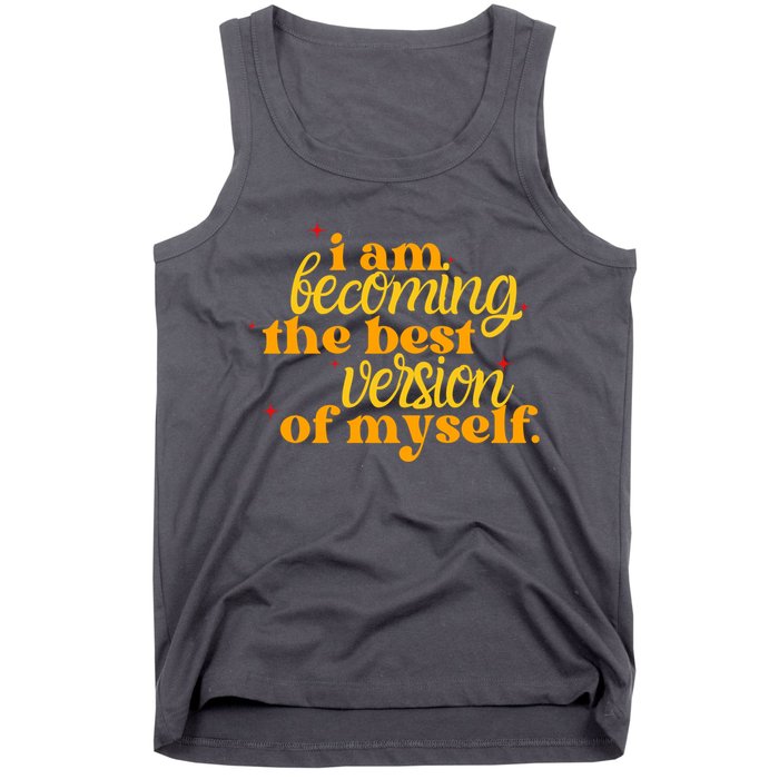 I Am Becoming The Best Version Of Myself Positive Quote Tank Top
