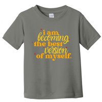 I Am Becoming The Best Version Of Myself Positive Quote Toddler T-Shirt
