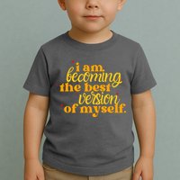 I Am Becoming The Best Version Of Myself Positive Quote Toddler T-Shirt