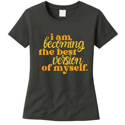 I Am Becoming The Best Version Of Myself Positive Quote Womens T-Shirt