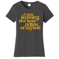 I Am Becoming The Best Version Of Myself Positive Quote Women's T-Shirt