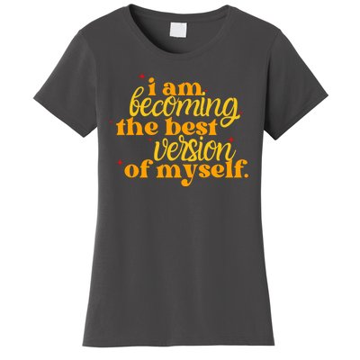 I Am Becoming The Best Version Of Myself Positive Quote Women's T-Shirt