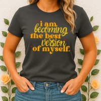I Am Becoming The Best Version Of Myself Positive Quote Womens T-Shirt