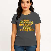 I Am Becoming The Best Version Of Myself Positive Quote Womens T-Shirt