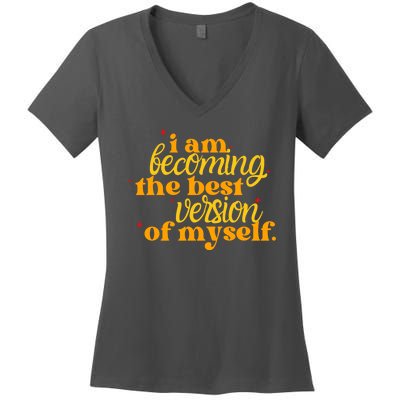 I Am Becoming The Best Version Of Myself Positive Quote Women's V-Neck T-Shirt