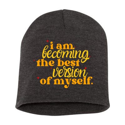 I Am Becoming The Best Version Of Myself Positive Quote Short Acrylic Beanie