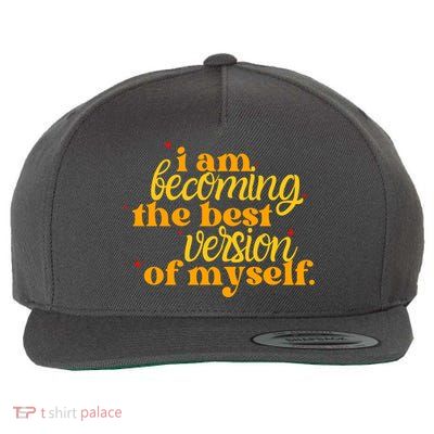 I Am Becoming The Best Version Of Myself Positive Quote Wool Snapback Cap