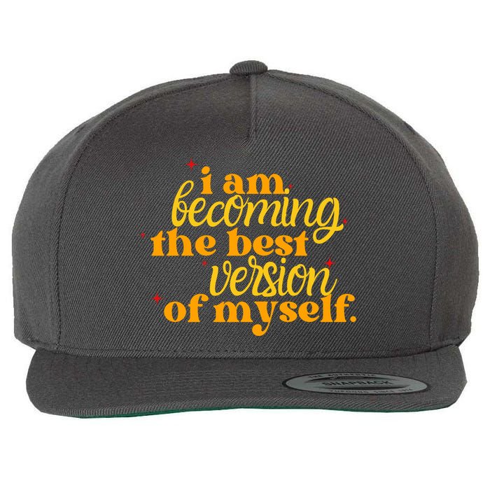 I Am Becoming The Best Version Of Myself Positive Quote Wool Snapback Cap