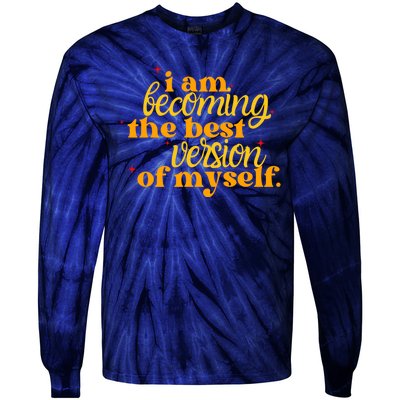 I Am Becoming The Best Version Of Myself Positive Quote Tie-Dye Long Sleeve Shirt