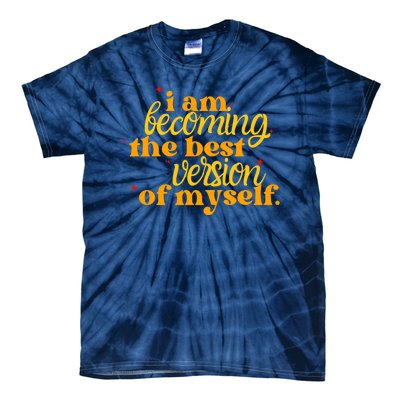 I Am Becoming The Best Version Of Myself Positive Quote Tie-Dye T-Shirt