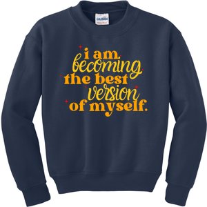 I Am Becoming The Best Version Of Myself Positive Quote Kids Sweatshirt