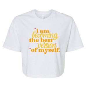 I Am Becoming The Best Version Of Myself Positive Quote Bella+Canvas Jersey Crop Tee