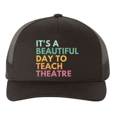 It's A Beautiful Day Teach Theatre Drama Teacher Yupoong Adult 5-Panel Trucker Hat