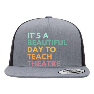 It's A Beautiful Day Teach Theatre Drama Teacher Flat Bill Trucker Hat