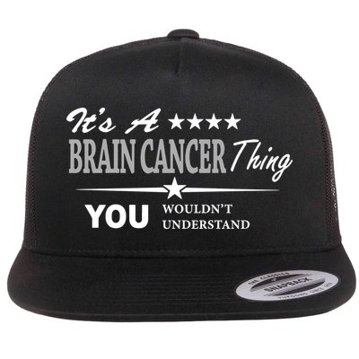 It's A Brain Cancer Thing You Wouldn't Understand Cancer Flatbill Hat