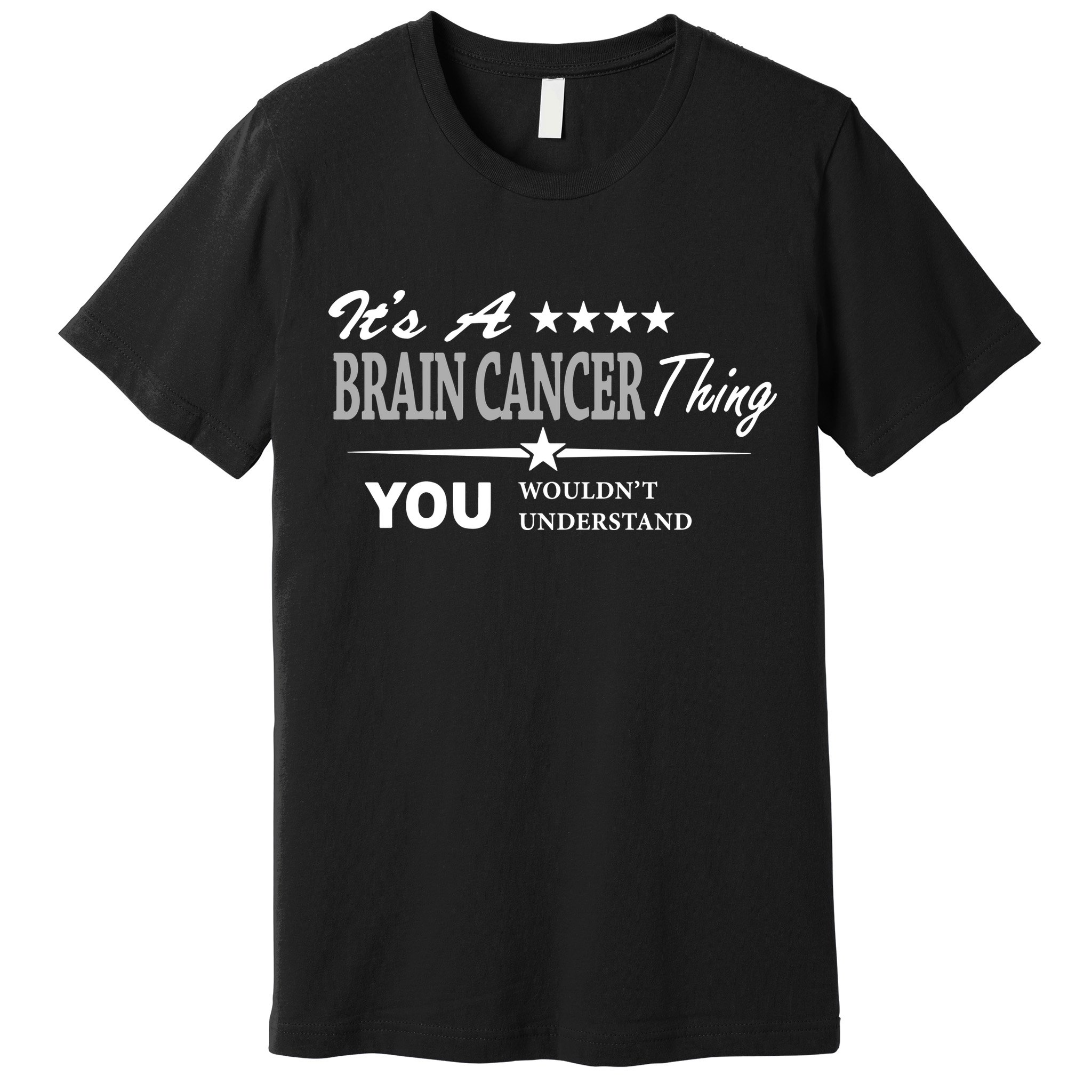 It's A Brain Cancer Thing You Wouldn't Understand Cancer Premium T-Shirt