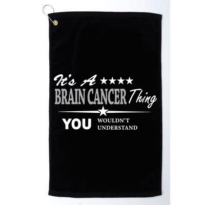 It's A Brain Cancer Thing You Wouldn't Understand Cancer Golf Towel