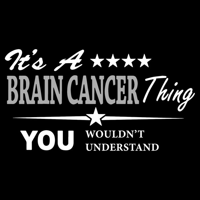 It's A Brain Cancer Thing You Wouldn't Understand Cancer Womens T-Shirt