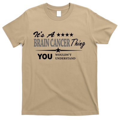 It's A Brain Cancer Thing You Wouldn't Understand Cancer T-Shirt