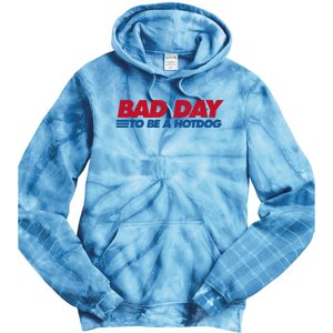 Its A Bad Day To Be A Hot Dog Funny Hot Dog 4th Of July Tie Dye Hoodie