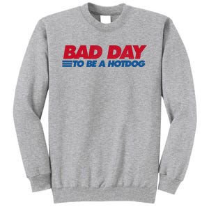 Its A Bad Day To Be A Hot Dog Funny Hot Dog 4th Of July Tall Sweatshirt