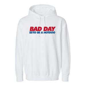 Its A Bad Day To Be A Hot Dog Funny Hot Dog 4th Of July Garment-Dyed Fleece Hoodie