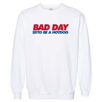 Its A Bad Day To Be A Hot Dog Funny Hot Dog 4th Of July Garment-Dyed Sweatshirt