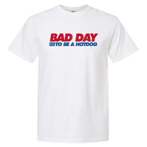 Its A Bad Day To Be A Hot Dog Funny Hot Dog 4th Of July Garment-Dyed Heavyweight T-Shirt