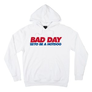 Its A Bad Day To Be A Hot Dog Funny Hot Dog 4th Of July Hoodie