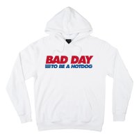 Its A Bad Day To Be A Hot Dog Funny Hot Dog 4th Of July Hoodie