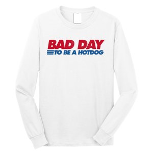 Its A Bad Day To Be A Hot Dog Funny Hot Dog 4th Of July Long Sleeve Shirt