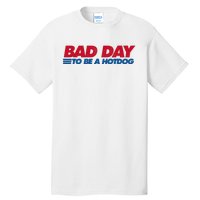 Its A Bad Day To Be A Hot Dog Funny Hot Dog 4th Of July Tall T-Shirt