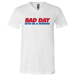 Its A Bad Day To Be A Hot Dog Funny Hot Dog 4th Of July V-Neck T-Shirt