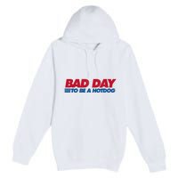 Its A Bad Day To Be A Hot Dog Funny Hot Dog 4th Of July Premium Pullover Hoodie