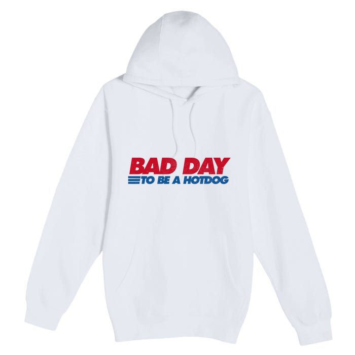 Its A Bad Day To Be A Hot Dog Funny Hot Dog 4th Of July Premium Pullover Hoodie