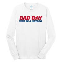 Its A Bad Day To Be A Hot Dog Funny Hot Dog 4th Of July Tall Long Sleeve T-Shirt