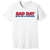 Its A Bad Day To Be A Hot Dog Funny Hot Dog 4th Of July Premium T-Shirt