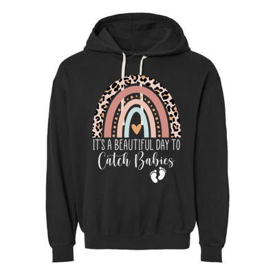 Its A Beautiful Day To Catch Babies Midwife LD Nurse Rainbow Garment-Dyed Fleece Hoodie