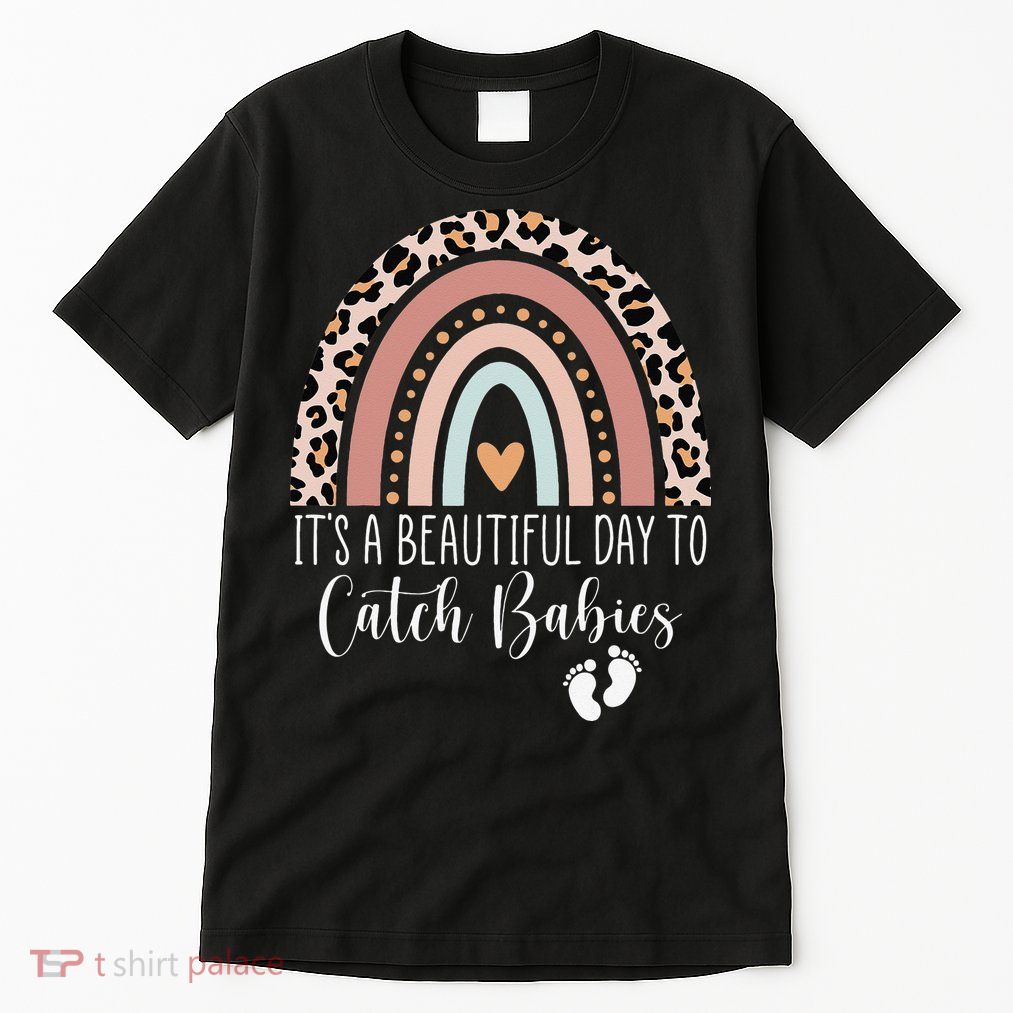 Its A Beautiful Day To Catch Babies Midwife LD Nurse Rainbow Tall T-Shirt